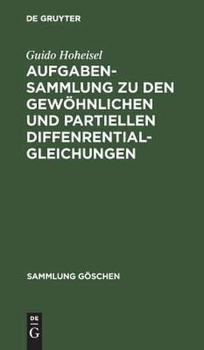 Aufgabensammlung zu den gewöhnlichen und partiellen Diffenrentialgleichungen de Guido Hoheisel