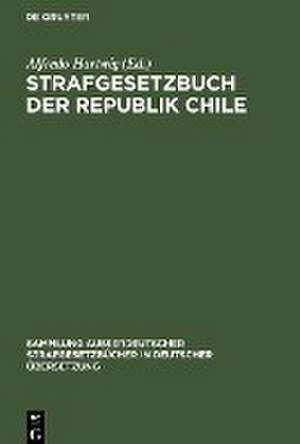 Strafgesetzbuch der Republik Chile: amtliche Ausgabe de Alfredo Hartwig