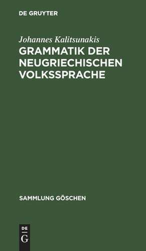 Grammatik der neugriechischen Volkssprache de Johannes Kalitsunakis