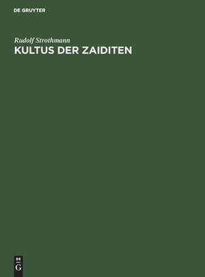 Kultus der Zaiditen de Rudolf Strothmann