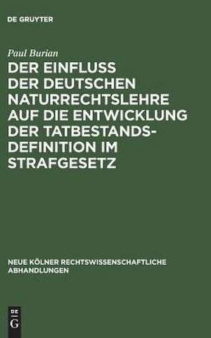 Der Einfluß der deutschen Naturrechtslehre auf die Entwicklung der Tatbestandsdefinition im Strafgesetz de Paul Burian