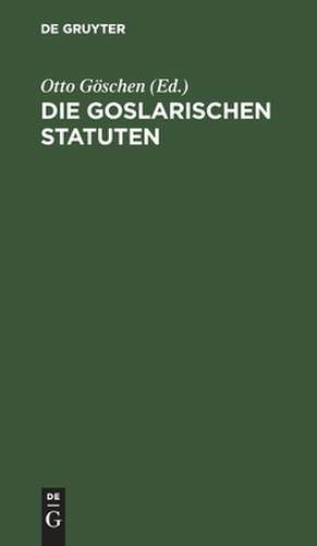 Die goslarischen Statuten de Otto Göschen