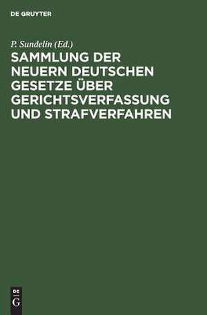 Sammlung der neuern deutschen Gesetze über Gerichtsverfassung und Strafverfahren de Paul Sundelin