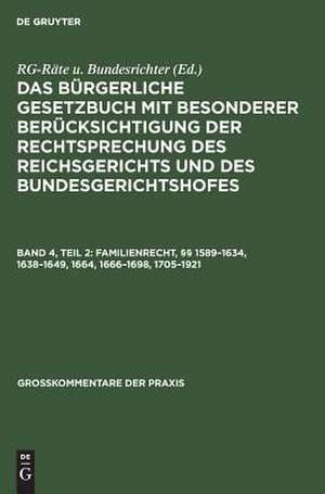 Das Bürgerliche Gesetzbuch: mit bes. Berücks. d. Rechtsprechung d. Reichsgerichts u. d. Bundesgerichtshofes; Kommentar 4.2. Familienrecht, §§ 1589 - 1634, 1638 - 1649, 1664, 1666 - 1698, 1705 - 1921; 10. u. 11. Aufl de RG-Räte u. Bundesrichter