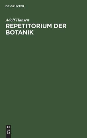 Repetitorium der Botanik für Mediziner, Pharmazeuten und Lehramts-Kandidaten de Adolf Hansen