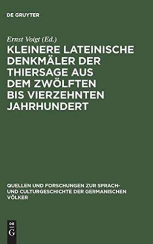 Kleinere lateinische Denkmäler der Thiersage aus dem zwölften bis vierzehnten Jahrhundert de Ernst Voigt