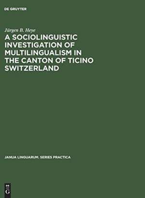 A sociolinguistic investigation of multilingualism in the Canton of Ticino Switzerland de Jürgen B. Heye