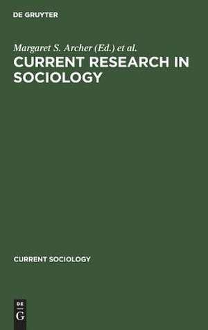 Current research in sociology: publ. on the occasion of the VIIIth World Congress of Sociology, Toronto, Canada, August 18 - 24, 1974 de Margaret S. Archer