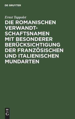 Die romanischen Verwandtschaftsnamen mit besonderer Berücksichtigung der französischen und italienischen Mundarten: ein Beitrag zur vergleichenden Lexikologie de Ernst Tappolet