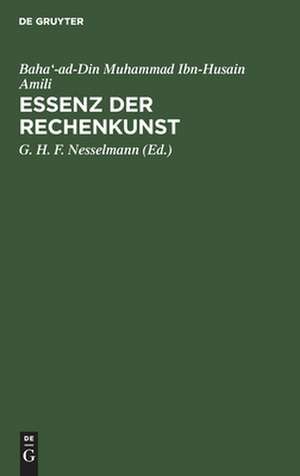 Essenz der Rechenkunst: arabisch und deutsch de Baha'-ad-Din Muhammad Ibn-Husain Amili