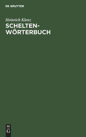 Schelten-Wörterbuch: die Berufs- , besonders Handwerkerschelten und Verwandtes de Heinrich Klenz