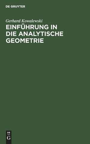 Einführung in die analytische Geometrie: mit 112 Figuren de Gerhard Kowalewski