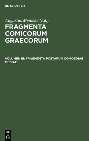 Fragmenta poetarum comoediae mediae de Augustus Meineke