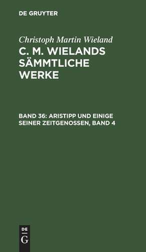 Aristipp Und Einige Seiner Zeitgenossen: Bd. 4 de Christoph Martin Wieland