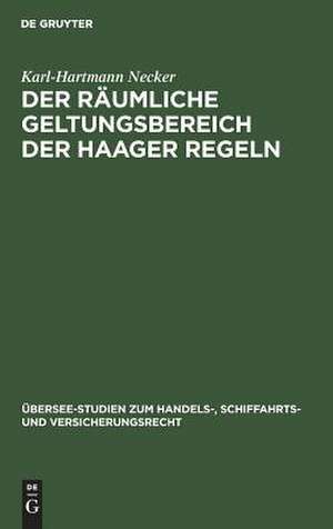 Der räumliche Geltungsbereich der Haager Regeln de Karl-Hartmann Necker