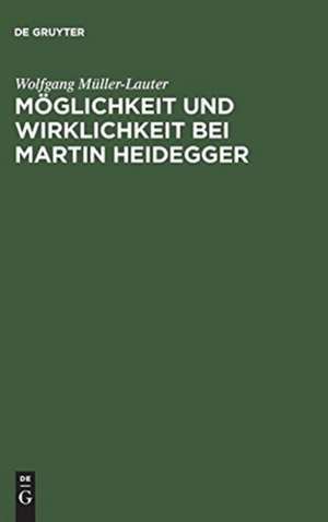 Möglichkeit und Wirklichkeit bei Martin Heidegger de Wolfgang Müller-Lauter