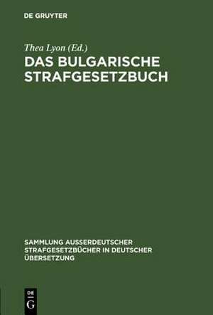 Das bulgarische Strafgesetzbuch: vom 2. Februar 1951 de Thea Lyon