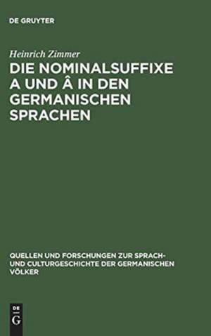 Die Nominalsuffixe A und Â in den germanischen Sprachen de Heinrich Zimmer