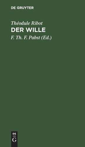 Der Wille: pathologisch-psychologische Studien de Théodule Ribot