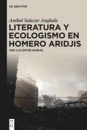 Literatura y ecologismo en Homero Aridjis de Aníbal Salazar Anglada