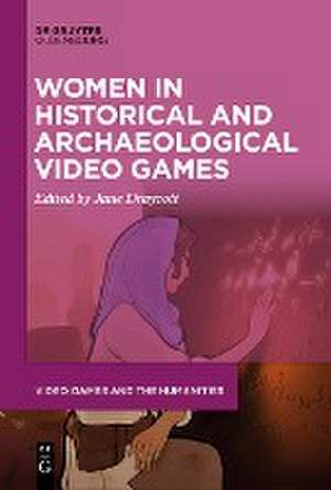 Women in Historical and Archaeological Video Games de Jane Draycott