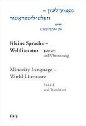 Mame-loshn - velt-literatur / Kleine Sprache - Weltliteratur / Minority Language - World Literature de Efrat Gal-Ed