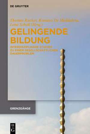Gelingende Bildung de Thomas Rucker