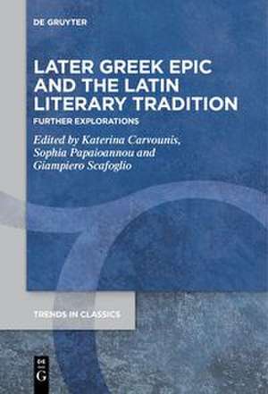 Later Greek Epic and the Latin Literary Tradition de Katerina Carvounis