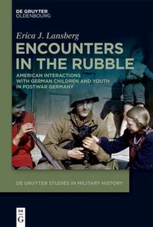 Encounters in the Rubble de Erica J. Lansberg