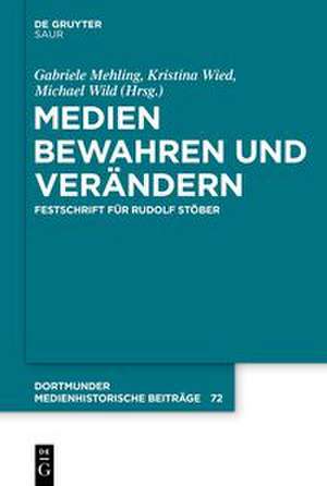 Medien bewahren und verändern de Gabriele Mehling