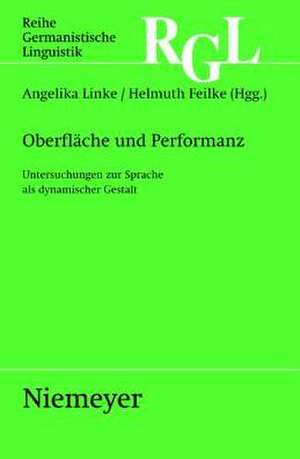 Oberfläche und Performanz: Untersuchungen zur Sprache als dynamischer Gestalt de Angelika Linke