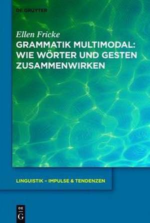 Grammatik multimodal: Wie Wörter und Gesten zusammenwirken de Ellen Fricke