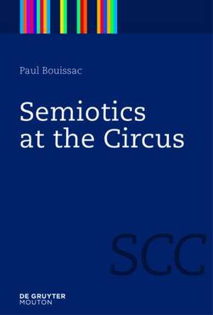 Semiotics at the Circus de Paul Bouissac