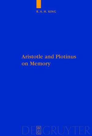 Aristotle and Plotinus on Memory de Richard A.H. King