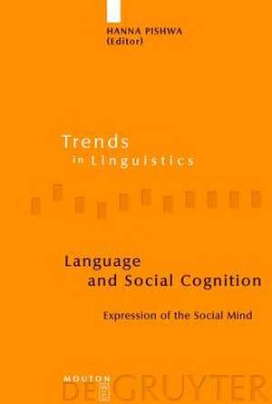 Language and Social Cognition: Expression of the Social Mind de Hanna Pishwa