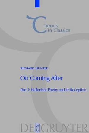On Coming After: Studies in Post-Classical Greek Literature and its Reception de Richard Hunter