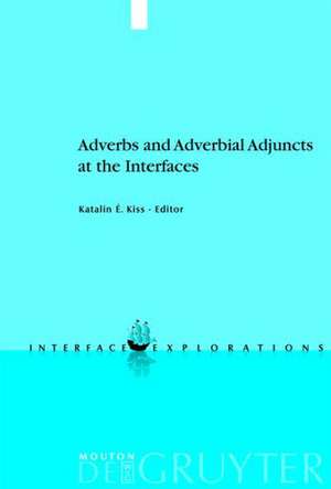 Adverbs and Adverbial Adjuncts at the Interfaces de Katalin É. Kiss