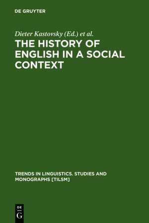 The History of English in a Social Context: A Contribution to Historical Sociolinguistics de Dieter Kastovsky