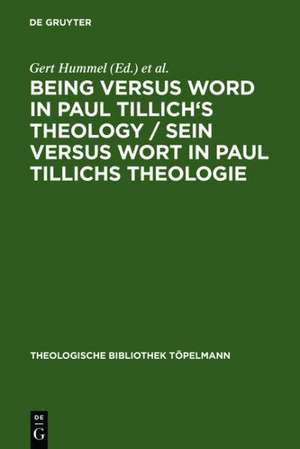 Being Versus Word in Paul Tillich's Theology / Sein versus Wort in Paul Tillichs Theologie: Proceedings of the VII. International Paul-Tillich-Symposium held in Frankfurt/Main 1998 / Beiträge des VII. Internationalen Paul-Tillich-Symposions in Frankfurt/Main 1998 de Gert Hummel