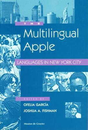 The Multilingual Apple: Languages in New York City de Ofelia García