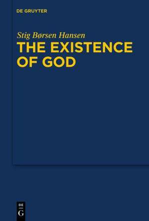 The Existence of God: An Exposition and Application of Fregean Meta-Ontology de Stig Borsen Hansen