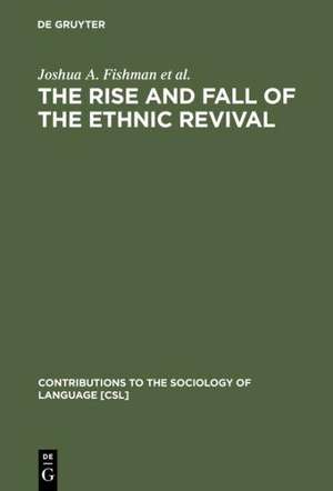 The Rise and Fall of the Ethnic Revival: Perspectives on Language and Ethnicity de Joshua A. Fishman