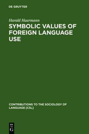 Symbolic Values of Foreign Language Use: From the Japanese Case to a General Sociolinguistic Perspective de Harald Haarmann