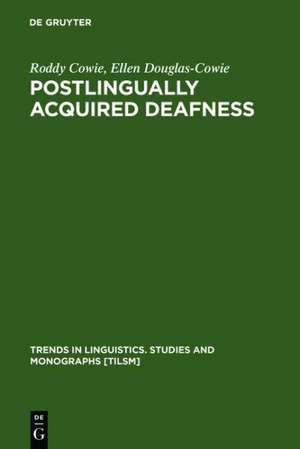 Postlingually Acquired Deafness: Speech Deterioration and the Wider Consequences de Roddy Cowie