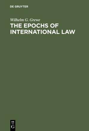 The Epochs of International Law de Wilhelm G. Grewe