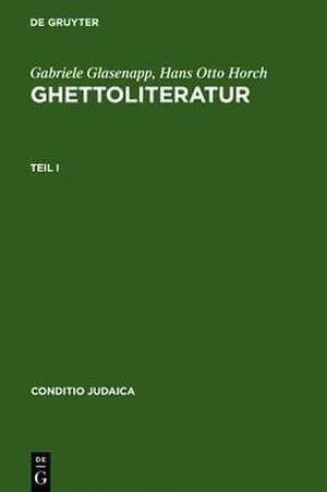 Ghettoliteratur: Eine Dokumentation zur deutsch-jüdischen Literaturgeschichte des 19. und frühen 20. Jahrhunderts de Gabriele Glasenapp