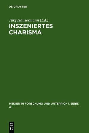 Inszeniertes Charisma: Medien und Persönlichkeit de Jürg Häusermann