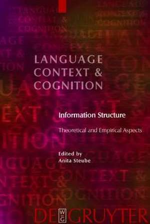 Information Structure: Theoretical and Empirical Aspects de Anita Steube
