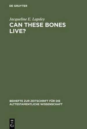 Can These Bones Live?: The Problem of the Moral Self in the Book of Ezekiel de Jacqueline E. Lapsley