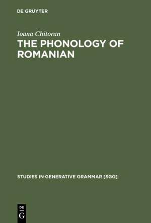 The Phonology of Romanian : A Constraint-Based Approach de Ioana Chitoran